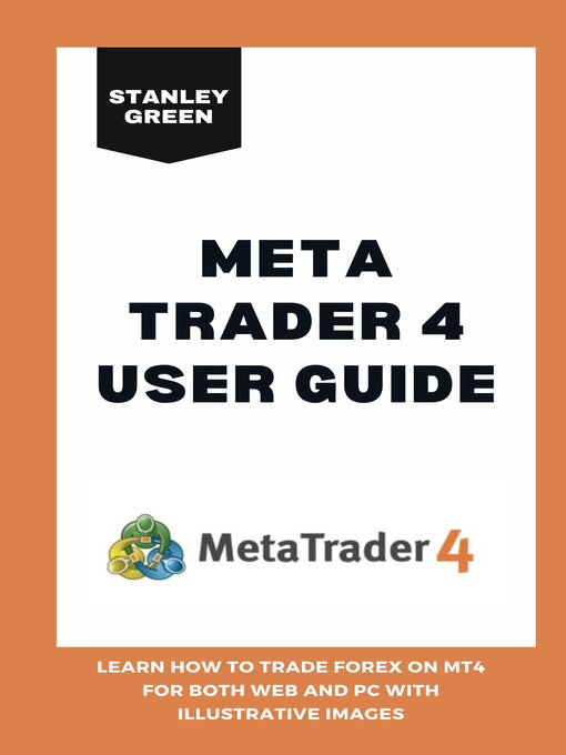 Title details for META TRADER 4 USER GUIDE by Stanley Green - Available